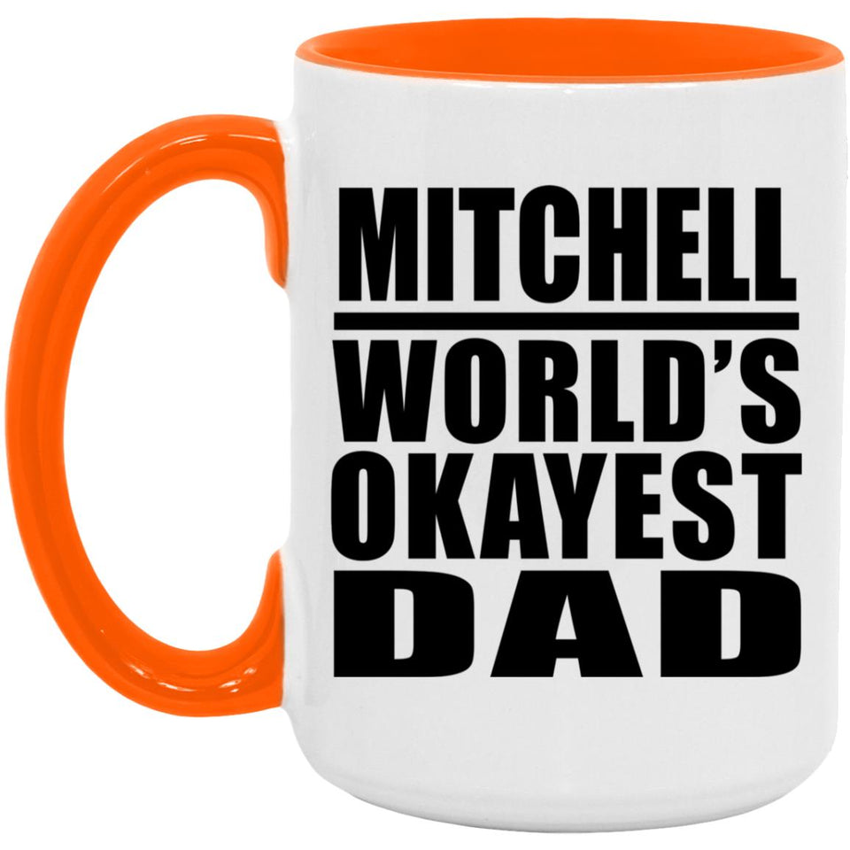 Mitchell World's Okayest Dad - 15oz Accent Mug Orange