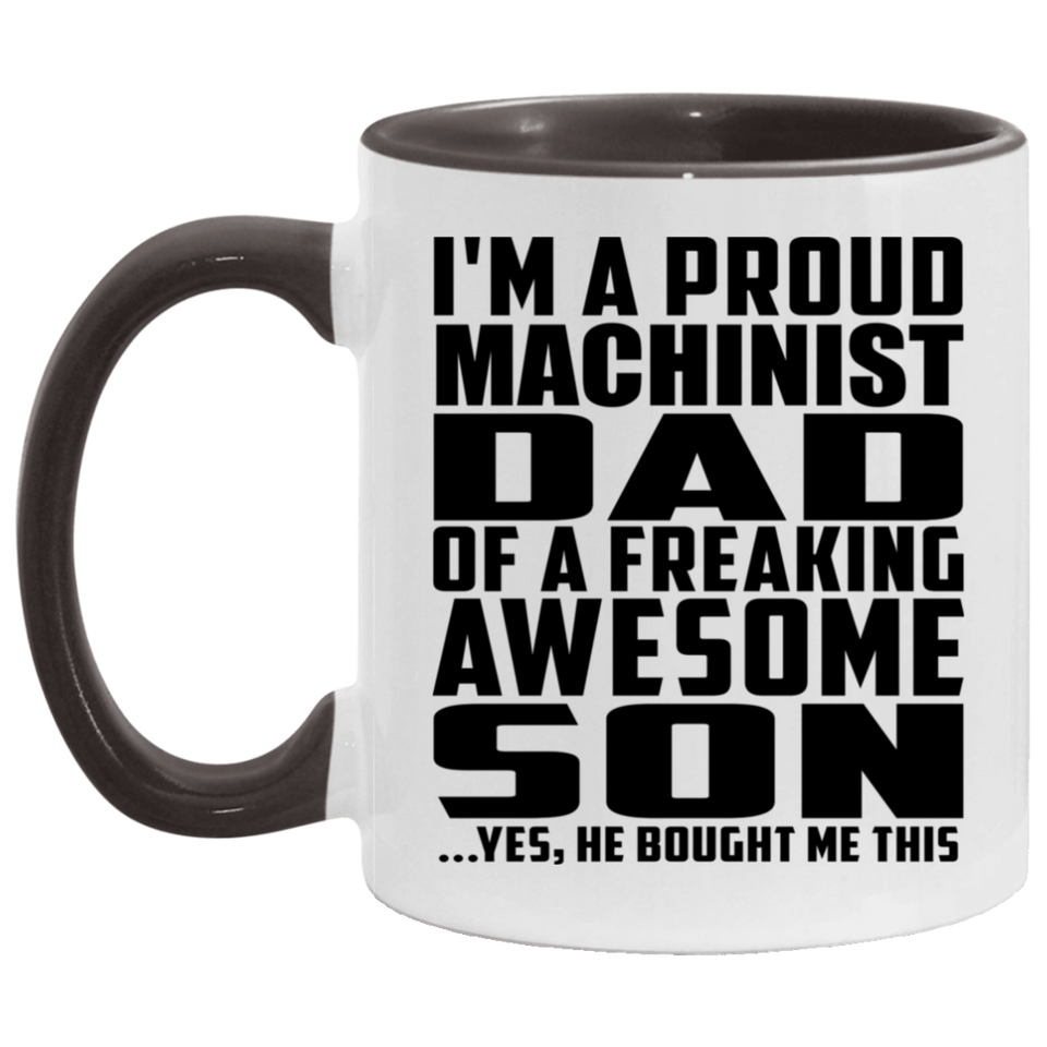 Proud Machinist Dad Of Awesome Son - 11oz Accent Mug Black
