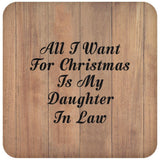 All I Want For Christmas Is My Daughter In Law - Drink Coaster C