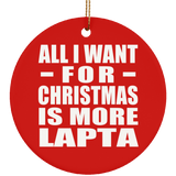 All I Want For Christmas Is More Lapta - Circle Ornament