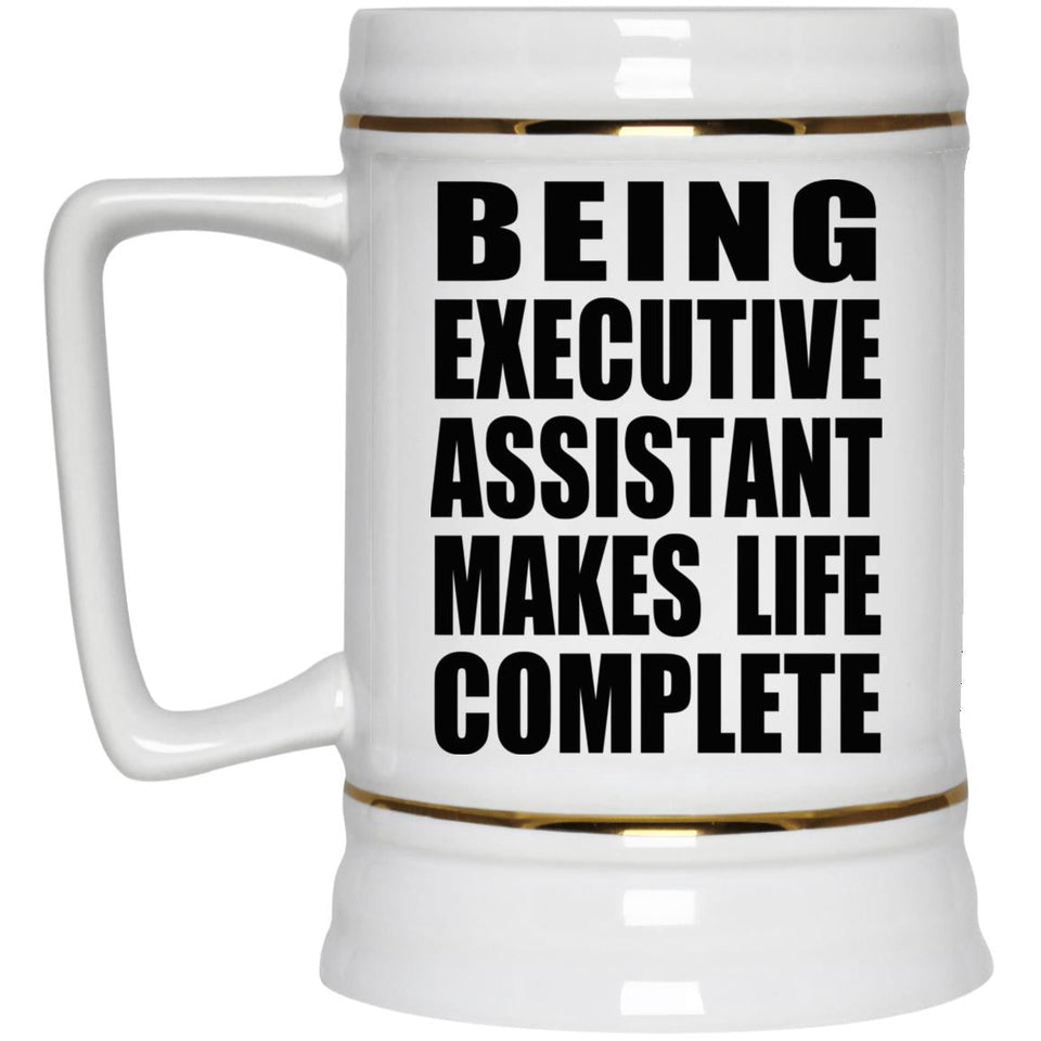 Being Executive Assistant Makes Life Complete - Beer Stein