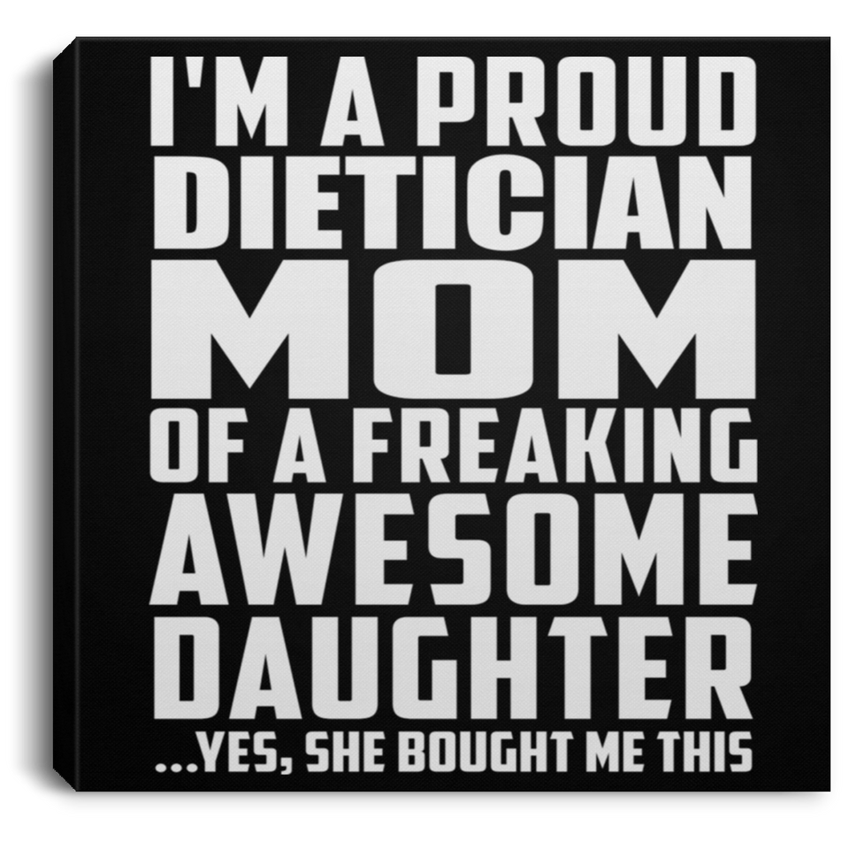 Proud Dietician Mom Of Awesome Daughter - Canvas Square