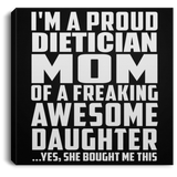 Proud Dietician Mom Of Awesome Daughter - Canvas Square