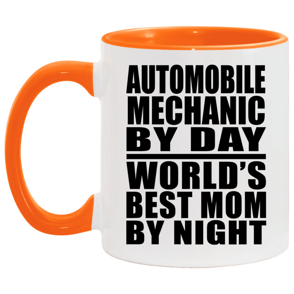 Automobile Mechanic By Day World's Best Mom By Night - 11oz Accent Mug Orange