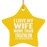 I Love My Wife More Than Triathlon - Star Ornament