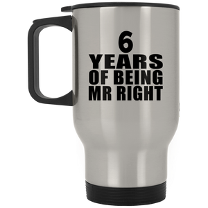 6th Anniversary 6 Years Of Being Mr Right - Silver Travel Mug