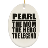 Pearl The Mom The Hero The Legend - Oval Ornament