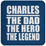 Charles The Dad The Hero The Legend - Drink Coaster