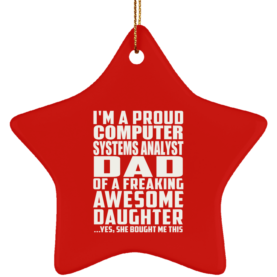 Proud Computer Systems Analyst Dad Of Awesome Daughter - Star Ornament