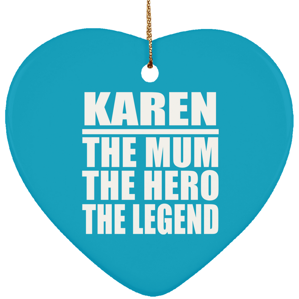 Karen The Mum The Hero The Legend - Heart Ornament