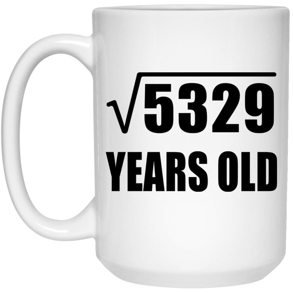 73rd Birthday Square Root of 5329 Years Old - 15oz Coffee Mug