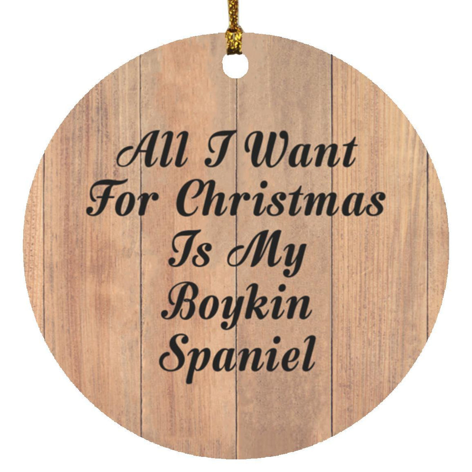 All I Want For Christmas Is My Boykin Spaniel - Circle Ornament C