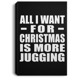 All I Want For Christmas Is More Jugging - Canvas Portrait