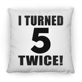 10th Birthday I Turned 5 Twice - Throw Pillow