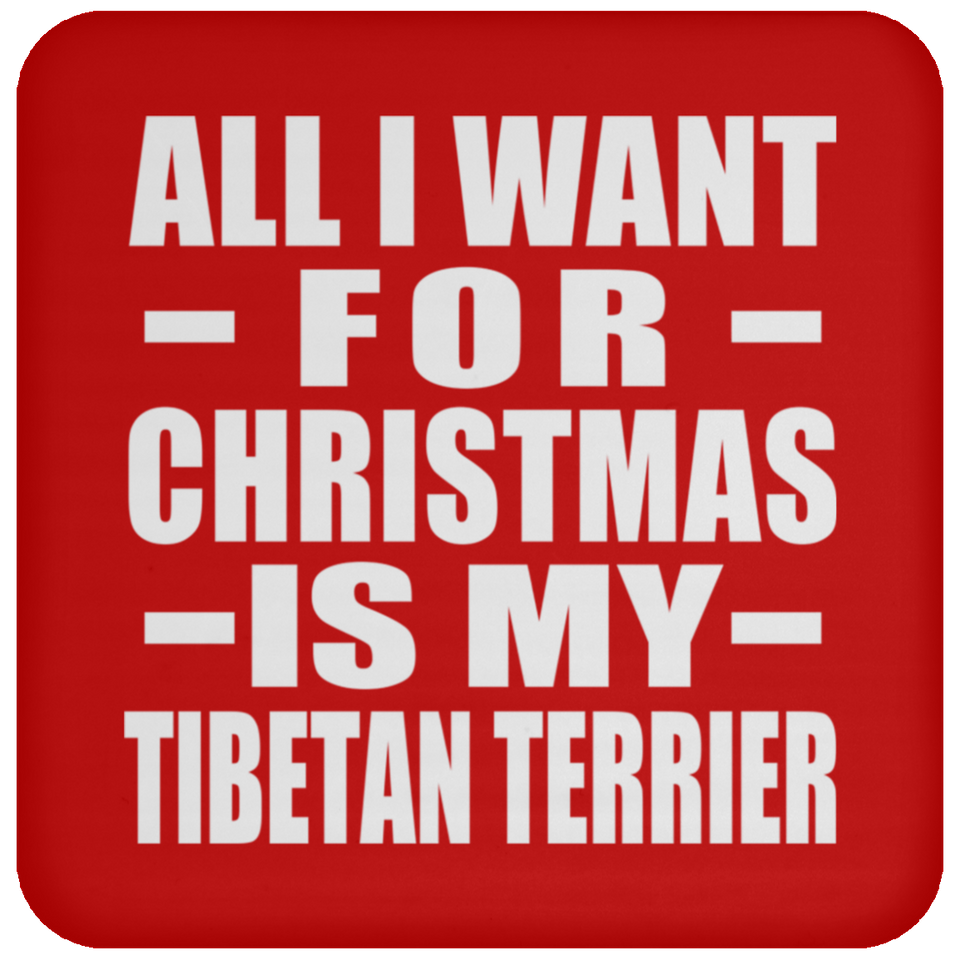 All I Want For Christmas Is My Tibetan Terrier - Coaster