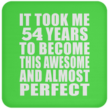 54th Birthday Took 54 Years To Become Awesome & Perfect - Drink Coaster