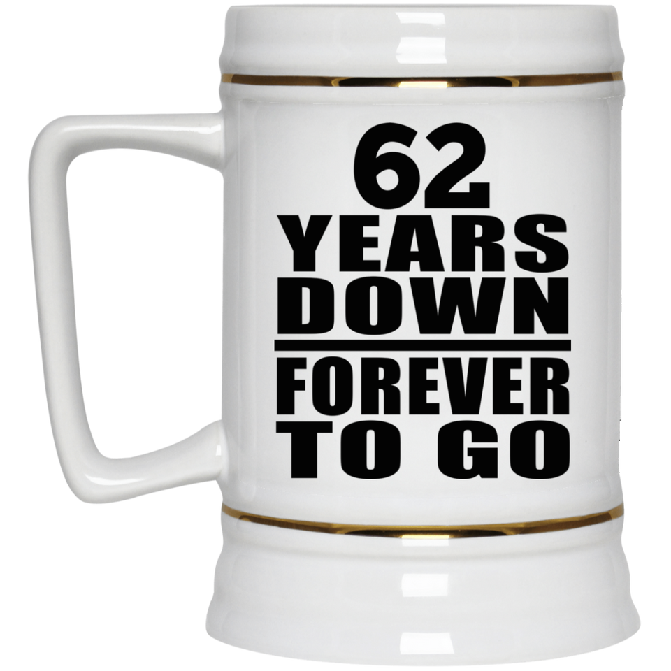 62nd Anniversary 62 Years Down Forever to Go - Beer Stein