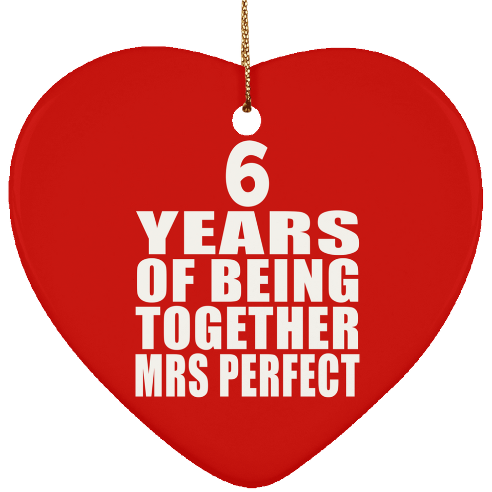6th Anniversary 6 Years Of Being Mrs Perfect - Heart Ornament