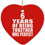 6th Anniversary 6 Years Of Being Mrs Perfect - Heart Ornament