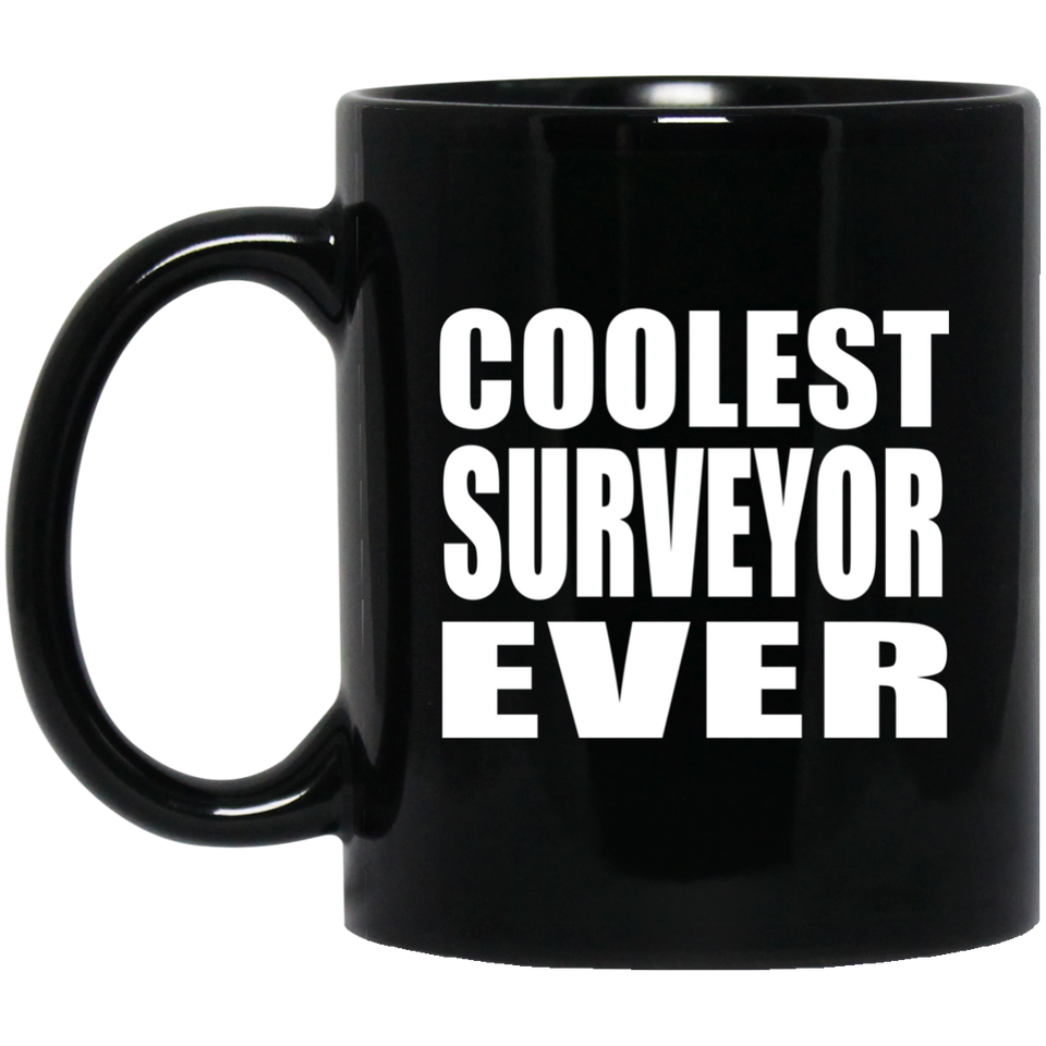 Coolest Surveyor Ever - 11 Oz Coffee Mug Black