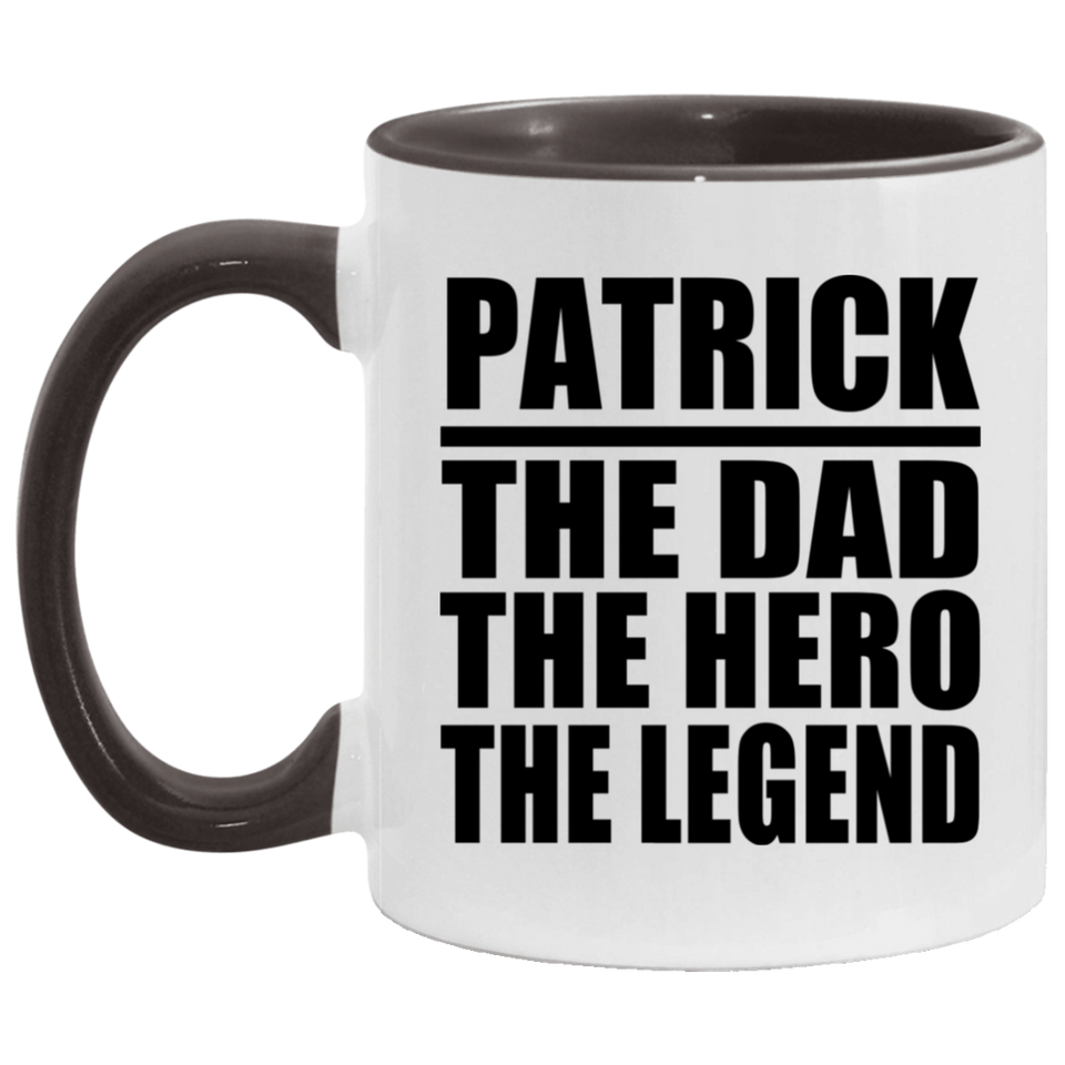 Patrick The Dad The Hero The Legend - 11oz Accent Mug Black