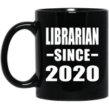 Librarian Since 2020 - 11oz Coffee Mug Black