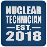 Nuclear Technician Established EST. 2018 - Drink Coaster
