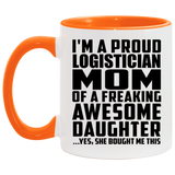 Proud Logistician Mom Of Awesome Daughter - 11oz Accent Mug Orange