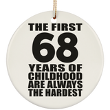 68th Birthday First 68 Years of Childhood Are The Hardest - Circle Ornament