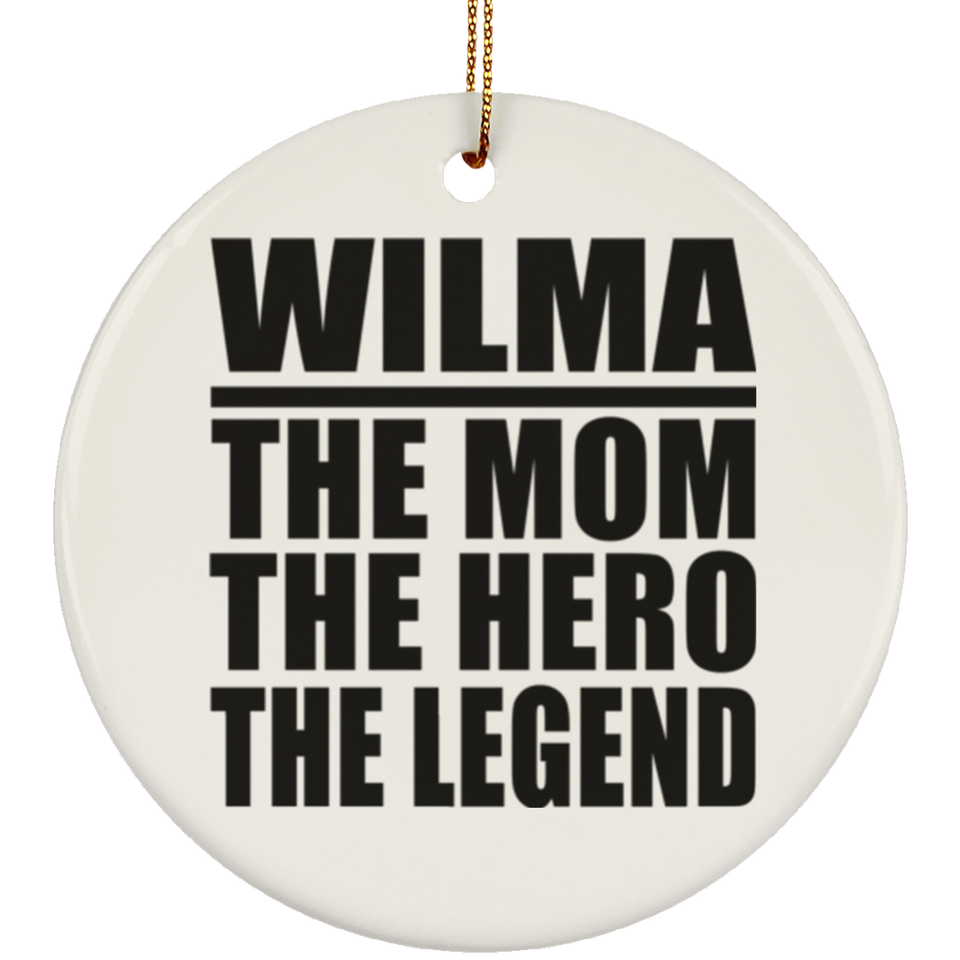 Wilma The Mom The Hero The Legend - Circle Ornament