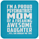 Proud Psychiatrist Mom Of Awesome Daughter - Drink Coaster