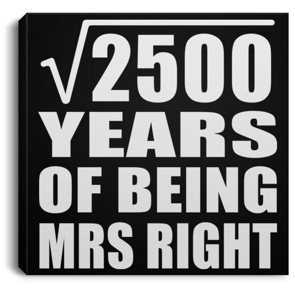 50th Anniversary Square Root of 2500 Years of Being Mrs Right - Canvas Square