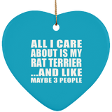 All I Care About Is My Rat Terrier - Heart Ornament