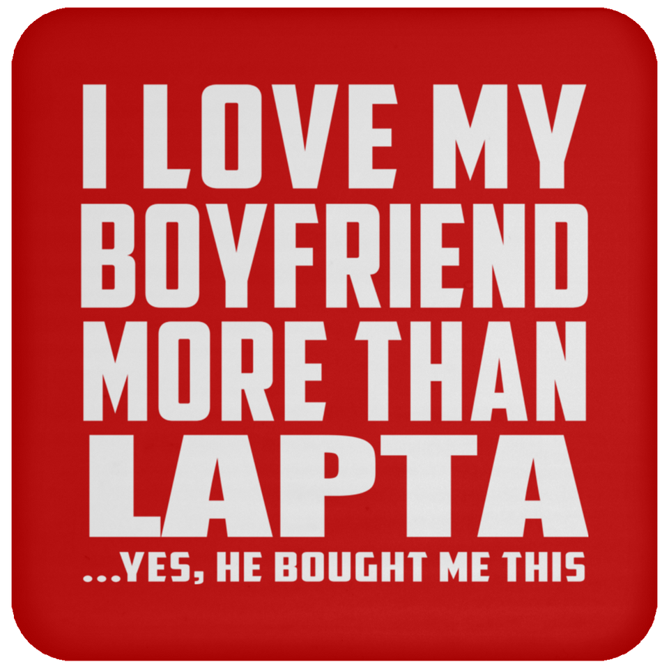 I Love My Boyfriend More Than Lapta - Drink Coaster