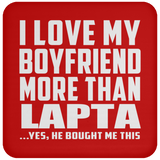 I Love My Boyfriend More Than Lapta - Drink Coaster