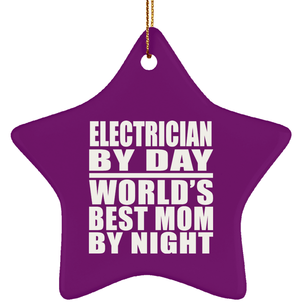 Electrician By Day World's Best Mom By Night - Star Ornament