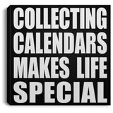 Collecting Calendars Makes Life Special - Canvas Square
