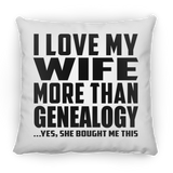 I Love My Wife More Than Genealogy - Throw Pillow