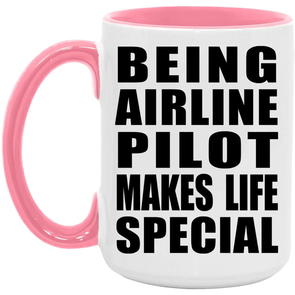 Being Airline Pilot Makes Life Special - 15oz Accent Mug Pink