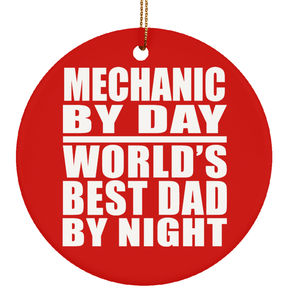 Mechanic By Day World's Best Dad By Night - Circle Ornament