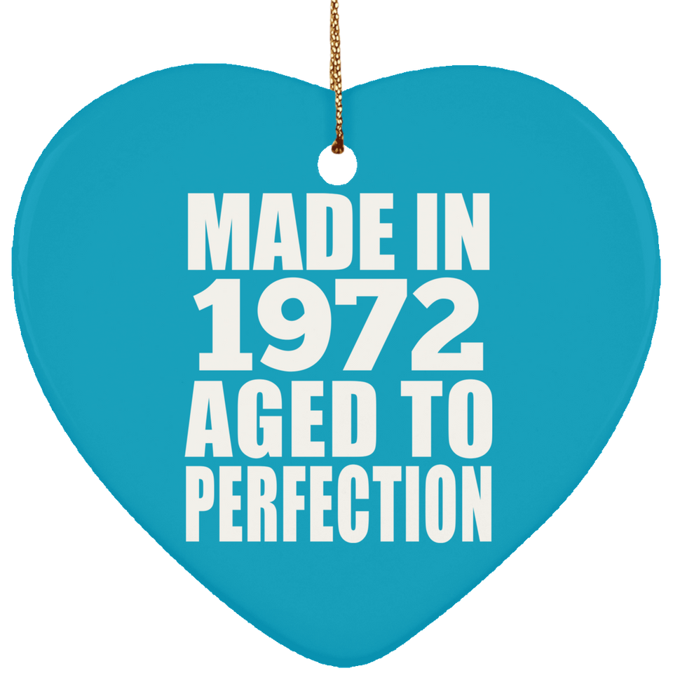 52nd Birthday Made In 1972 Aged to Perfection - Heart Ornament
