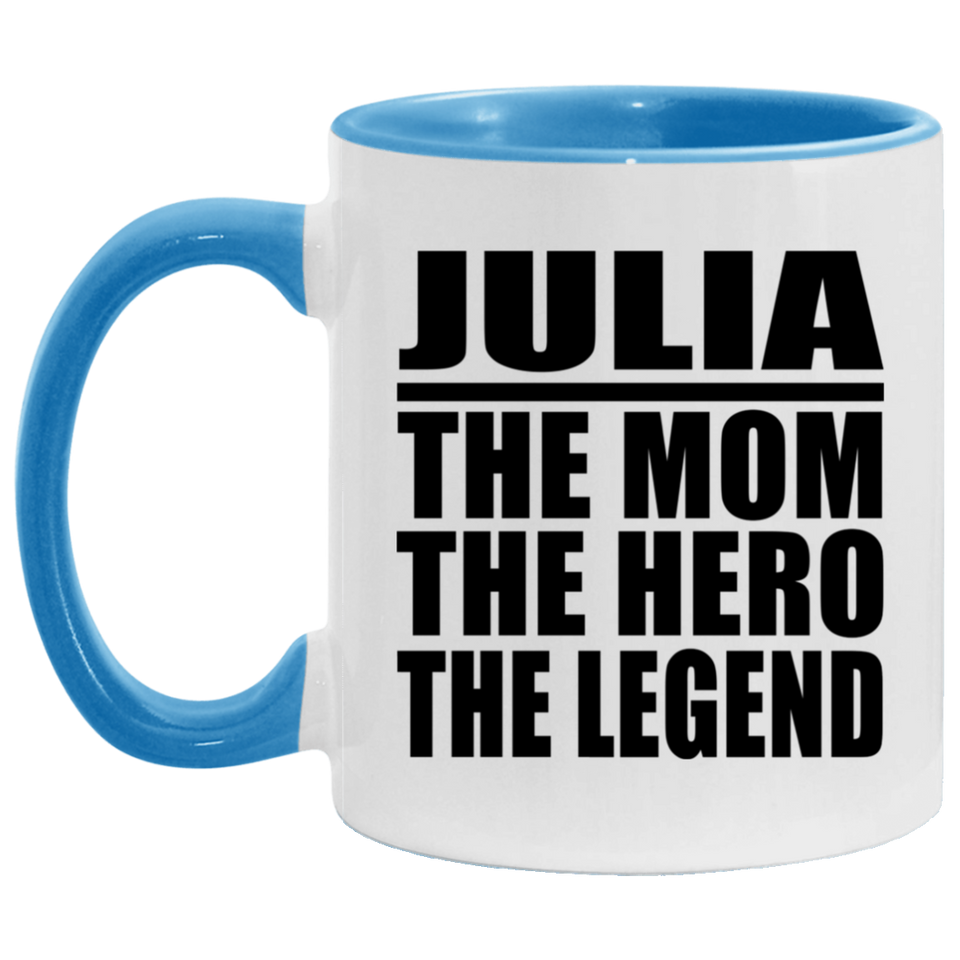 Julia The Mom The Hero The Legend - 11oz Accent Mug Blue