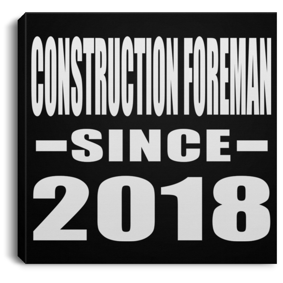 Construction Foreman Since 2018 - Canvas Square