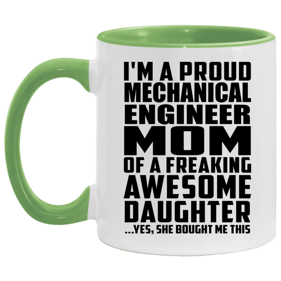 Proud Mechanical Engineer Mom Of Awesome Daughter - 11oz Accent Mug Green