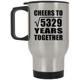 73rd Anniversary Cheers To Square Root of 5329 Years Together - Silver Travel Mug