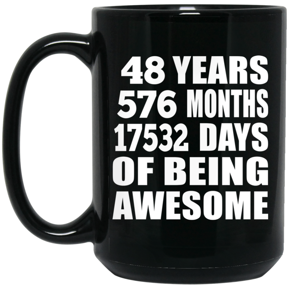 48th Birthday 48 Years 576 Months 17532 Days Of Awesome - 15oz Coffee Mug Black