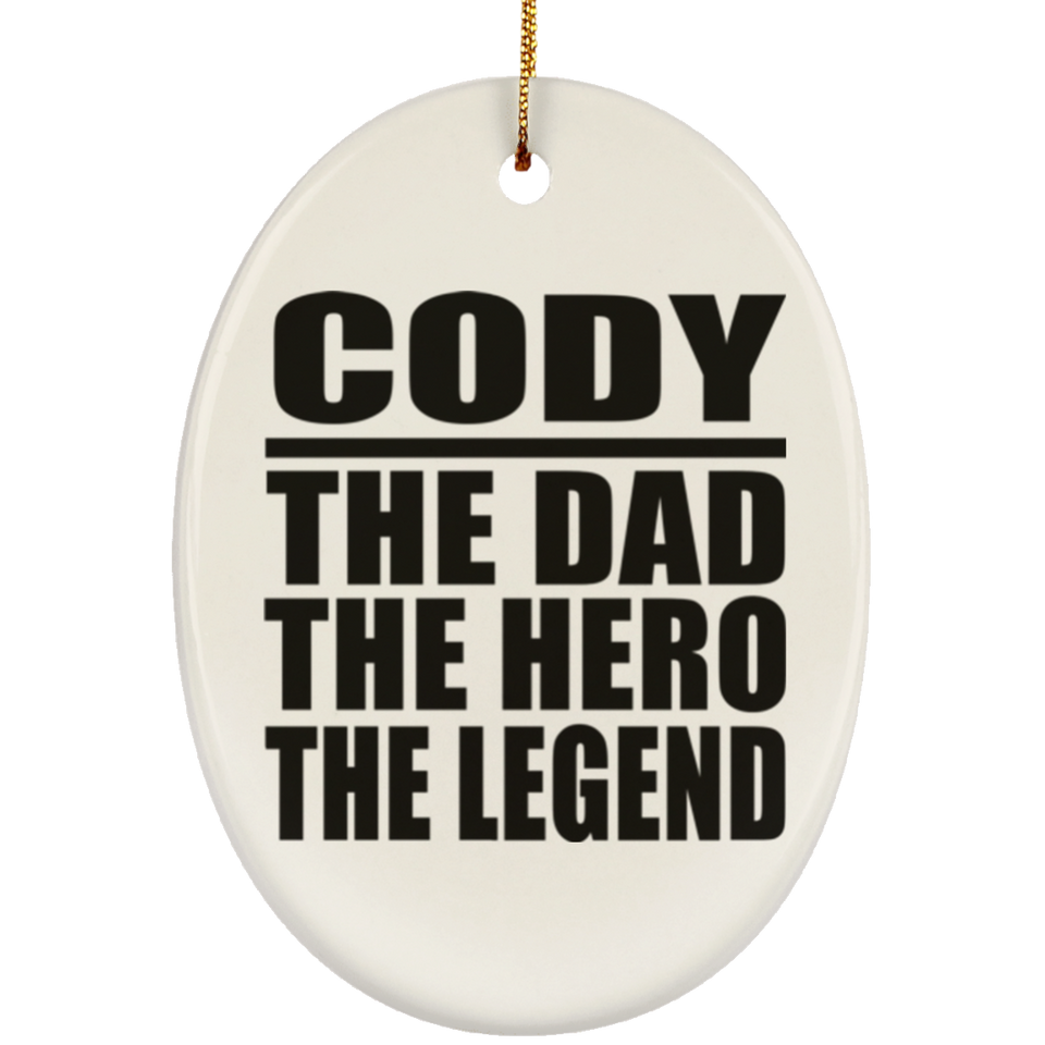 Cody The Dad The Hero The Legend - Oval Ornament