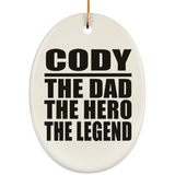 Cody The Dad The Hero The Legend - Oval Ornament
