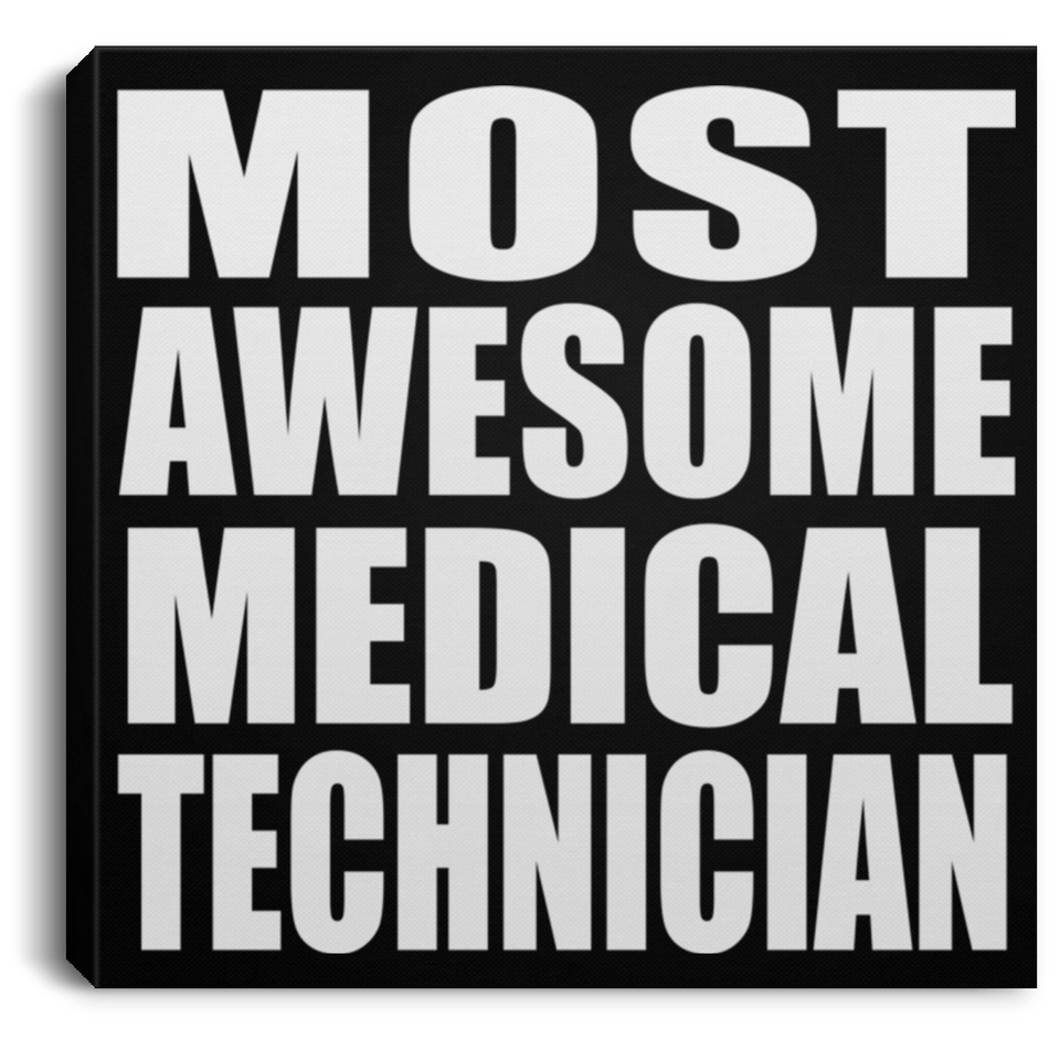 Most Awesome Medical Technician - Canvas Square