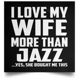 I Love My Wife More Than Jazz - Poster Square